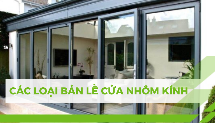 PHÂN LOẠI CÁC LOẠI BẢN LỀ CỬA NHÔM KÍNH ban-le-cua-nhom-kinh