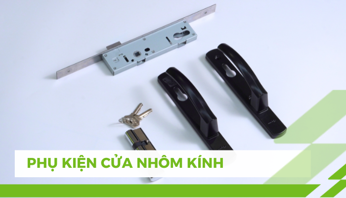 Nên Lựa Chọn Phụ Kiện Cửa Nhôm Kính Nào Giá Tốt, Dễ Lắp Đặt?